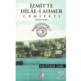 İzmit’te Hilal-i Ahmer Cemiyeti - Mustafa Sarı