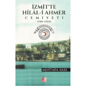 İzmit’te Hilal-i Ahmer Cemiyeti - Mustafa Sarı