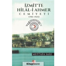 İzmit’te Hilal-i Ahmer Cemiyeti - Mustafa Sarı