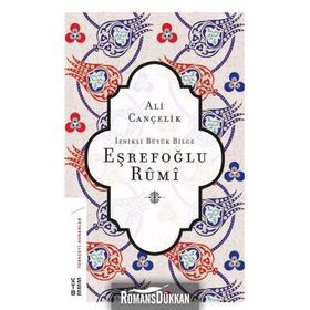 İznikli Büyük Bilge Eşrefoğlu Rumi - Ali Cançelik