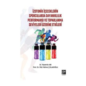 İzotonik İçeceklerin Sporcularda Dayanıklılık Performansı ve Toparlanma Seviyeleri Üzerine Etkileri - Filiz Fatma Çolakoğlu