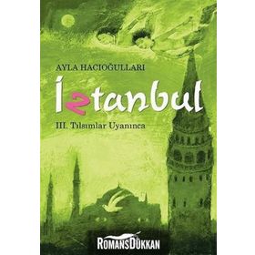 İztanbul 3 - Tılsımlar Uyanınca / Ayla Hacıoğlu