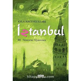 İztanbul 3 - Tılsımlar Uyanınca / Ayla Hacıoğlu