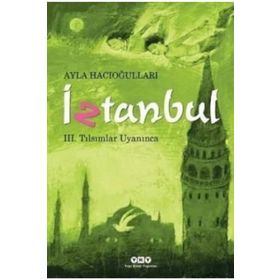 İztanbul 3 - Tılsımlar Uyanınca / Ayla Hacıoğlu