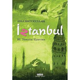 İztanbul 3 - Tılsımlar Uyanınca / Ayla Hacıoğlu