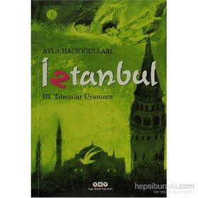 İZTANBUL III - TILSIMLAR UYANINCA - AYLA HACIOĞLU