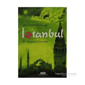 İZTANBUL III - TILSIMLAR UYANINCA - AYLA HACIOĞLU