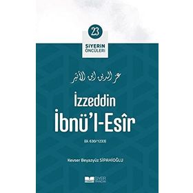 İzzeddin İbnül Esir Siyerin Öncüleri 23 - Kevser Beyazyüz Sipahioğlu