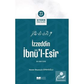 İzzeddin İbnül Esir Siyerin Öncüleri 23 - Kevser Beyazyüz Sipahioğlu