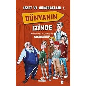 İzzet ve Arkadaşları Dünyanın İzinde - Ahmet Melih Karauğuz