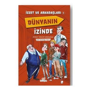 İzzet ve Arkadaşları Dünyanın İzinde - Ahmet Melih Karauğuz