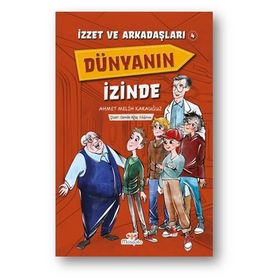 İzzet ve Arkadaşları Dünyanın İzinde - Ahmet Melih Karauğuz
