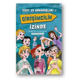 İzzet ve Arkadaşları Girişimcilik İzinde - Ahmet Melih Karauğuz
