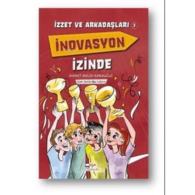 İzzet ve Arkadaşları İnovasyon İzinde - Ahmet Melih Karauğuz