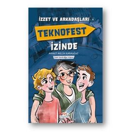 İzzet ve Arkadaşları Teknofest İzinde - Ahmet Melih Karauğuz