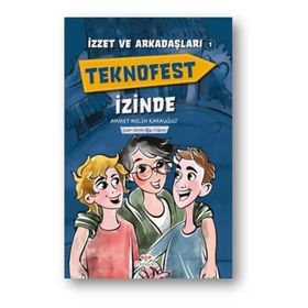 İzzet ve Arkadaşları Teknofest İzinde - Ahmet Melih Karauğuz