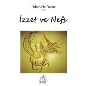 İzzet Ve Nefs - Orhan Efe Özenç