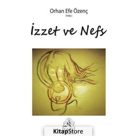 İzzet Ve Nefs - Orhan Efe Özenç