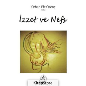 İzzet Ve Nefs - Orhan Efe Özenç