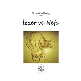 İzzet Ve Nefs - Orhan Efe Özenç