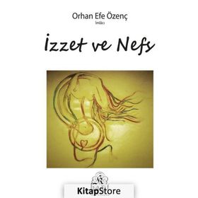 İzzet Ve Nefs - Orhan Efe Özenç