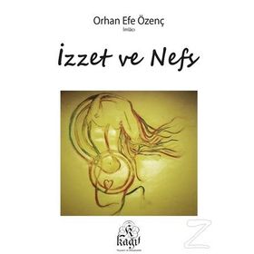 İzzet Ve Nefs - Orhan Efe Özenç