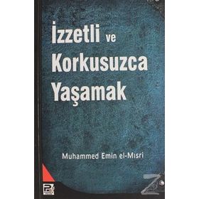İZZETLİ VE KORKUSUZCA YAŞAMAK - MUHAMMED EMIN EL-MISRİ