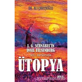 J. G. Schnabel'in Insel Felsenburg Adlı Romanında Ütopya - Ali Çavuşoğlu