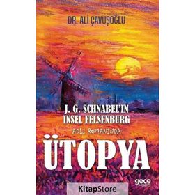 J. G. Schnabel'in Insel Felsenburg Adlı Romanında Ütopya - Ali Çavuşoğlu