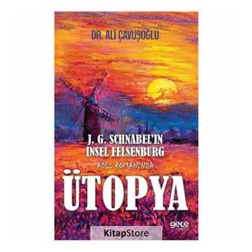 J. G. Schnabel'in Insel Felsenburg Adlı Romanında Ütopya - Ali Çavuşoğlu