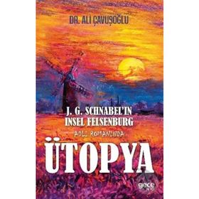 J. G. Schnabel'in Insel Felsenburg Adlı Romanında Ütopya - Ali Çavuşoğlu