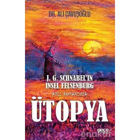 J. G. Schnabel'in Insel Felsenburg Adlı Romanında Ütopya - Ali Çavuşoğlu