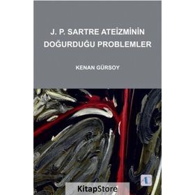 J. P SARTRE ATEIZMININ DOĞURDUĞU PROBLEMLER - KENAN GÜRSOY