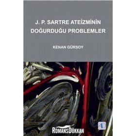 J. P SARTRE ATEIZMININ DOĞURDUĞU PROBLEMLER - KENAN GÜRSOY