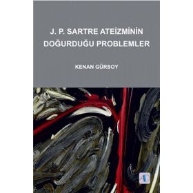 J. P SARTRE ATEIZMININ DOĞURDUĞU PROBLEMLER - KENAN GÜRSOY