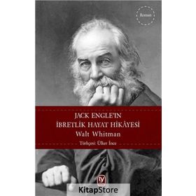 Jack Engle’ın İbretlik Hayat Hikayesi - Walt Whitman
