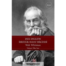 Jack Engle’ın İbretlik Hayat Hikayesi - Walt Whitman