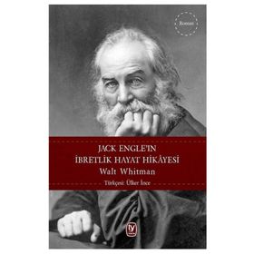 Jack Engle’ın İbretlik Hayat Hikayesi - Walt Whitman