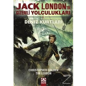 Jack London’ın Gizemli Yolculukları - Deniz Kurtları - Tim Lebbon Christopher Golden