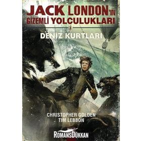 Jack London’ın Gizemli Yolculukları - Deniz Kurtları - Tim Lebbon Christopher Golden