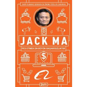 Jack Ma : Pes Etmek En Büyük Başarısızlıktır