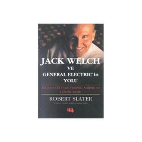 JACK WELCH VE GENERAL ELECTRIC'IN YOLU - ROBERT SLATER