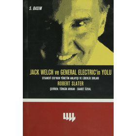 JACK WELCH VE GENERAL ELECTRIC'IN YOLU - ROBERT SLATER