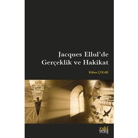 Jacques Ellul`de Gerçeklik ve Hakikat Eski Yeni Yayınları