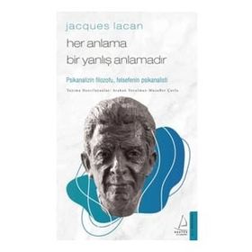 Jacques Lacan-Her Anlama Bir Yanlış Anlamadır - Atakan Yorulmaz Muzaffer Çorlu