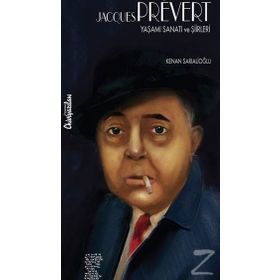 Jacques Prevert: Yaşamı Sanatı ve Şiirleri - Kenan Sarıalioğlu