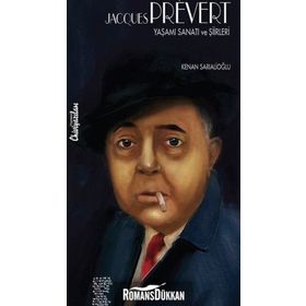Jacques Prevert: Yaşamı Sanatı ve Şiirleri - Kenan Sarıalioğlu
