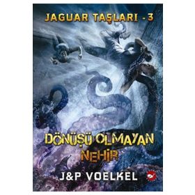JAGUAR TAŞLARI 3 - DÖNÜŞÜ OLMAYAN NEHIR - JAMES R. VOELKEL