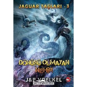 JAGUAR TAŞLARI 3 - DÖNÜŞÜ OLMAYAN NEHIR - JAMES R. VOELKEL