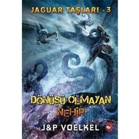 JAGUAR TAŞLARI 3 - DÖNÜŞÜ OLMAYAN NEHIR - JAMES R. VOELKEL